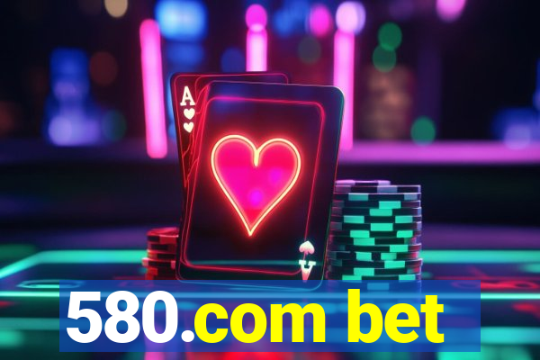 580.com bet